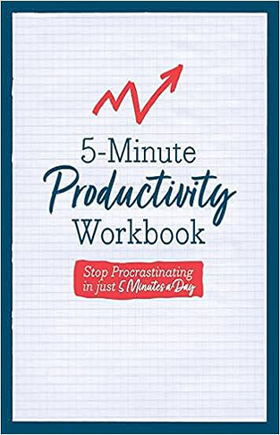 5-Minute Productivity Workbook - Stop Procrastinating in Just 5 Minutes a Day